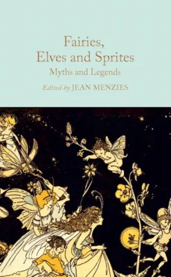 Fairies, Elves and Sprites - Myths and Legends