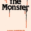 Feeding the Monster - Why horror has a hold on us