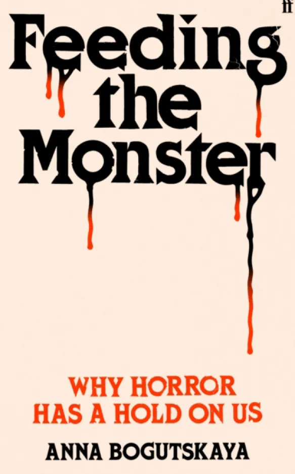 Feeding the Monster - Why horror has a hold on us