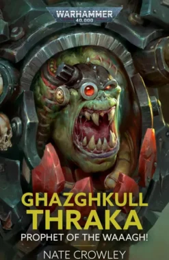 Ghazghkull Thraka: Prophet of the Waaagh