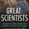 Great Scientists: Private Letters from the Greatest Minds in Science