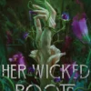 Her Wicked Roots