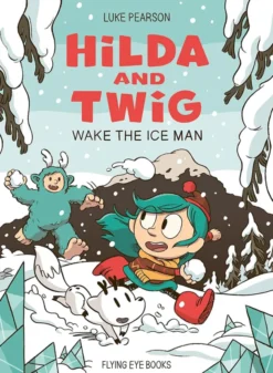 Hilda & Twig: Wake the Ice Man