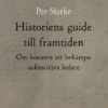 Historiens guide till framtiden. Om konsten att bekämpa auktoritära ledare
