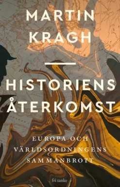 Historiens återkomst - Europa och världsordningens sammanbrott