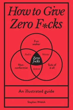 How to Give Zero Fucks