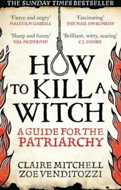 How to Kill a Witch - A Guide for the Patriarchy