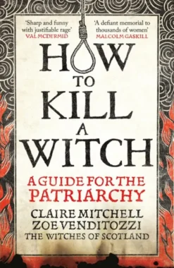 How to Kill a Witch - A Guide for the Patriarchy