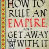 How to Rule an Empire and Get Away with It