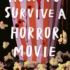 How to Survive a Horror Movie