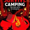 How to Survive Camping: The Man with No Shadow