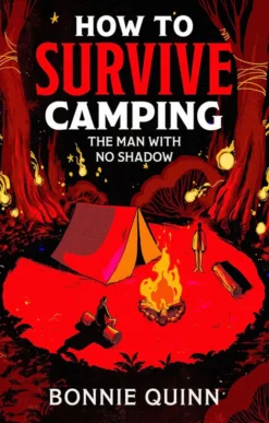 How to Survive Camping: The Man with No Shadow