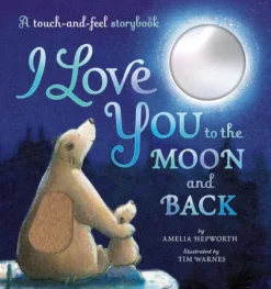 I Love You to the Moon and Back Touch-and-feel book