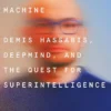Infinity Machine - Demis Hassabis, DeepMind and the Quest for Superintelligence