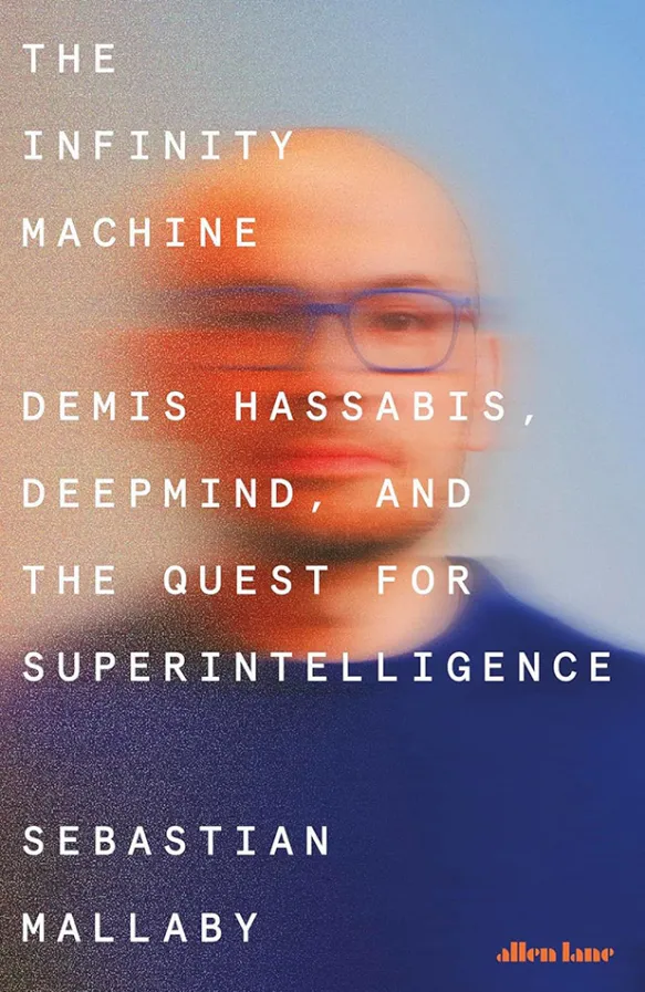 Infinity Machine - Demis Hassabis, DeepMind and the Quest for Superintelligence
