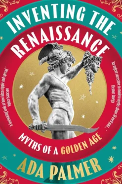 Inventing the Renaissance - Myths of a Golden Age