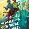 I Punched an Alien and Now We're in Couples Therapy