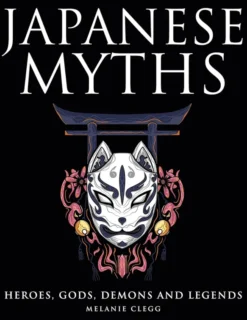 Japanese Myths: Heroes, Gods, Demons and Legends