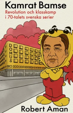 Kamrat Bamse - Revolution och klasskamp i 70-talets svenska serier