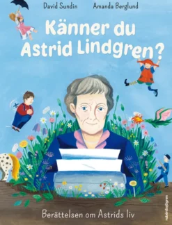 Känner du Astrid Lindgren? Berättelsen om Astrids liv