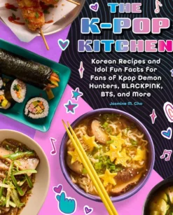 K-Pop Kitchen Korean Recipes and Idol Fun Facts for Fans of KPop Demon Hunters