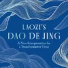 Laozi's Dao De Jing: A New Interpretation for a Transformative Time
