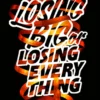 Losing big or losing everything