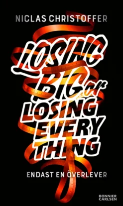 Losing big or losing everything