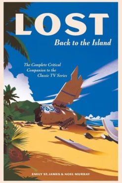 Lost: Back to the Island - Complete Critical Companion to The Classic TV Series