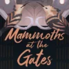 Mammoths at the Gates