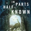Mislaid in Parts Half-Known