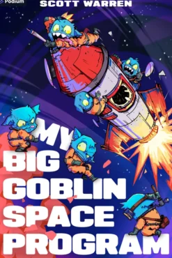 My Big Goblin Space Program: An Astronaut Reincarnation LitRPG