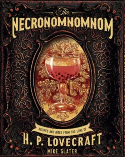 Necronomnomnom: Recipes & Rites from the Lore of H P Lovecraft