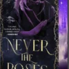 Never the Roses