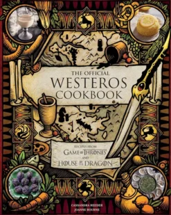 Official Westeros Cookbook: Recipes from Game of Thrones and House of the Dragon