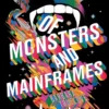 Of Monsters and Mainframes
