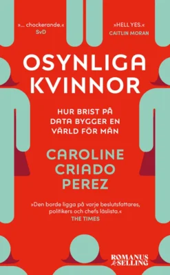 Osynliga kvinnor - hur brist på data bygger en värld för män