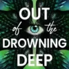 Out of the Drowning Deep