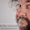 Peter Jackson and the Making of Middle Earth