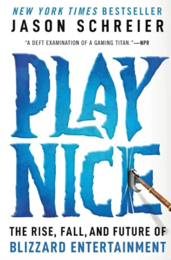 Play Nice - The Rise, Fall, and Future Of Blizzard Entertainment