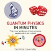 Quantum Physics in Minutes