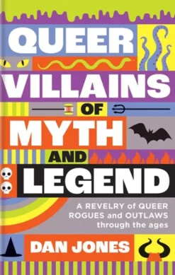 Queer Villains of Myth and Legend