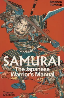 Samurai: The Japanese Warrior's (Unofficial) Manual