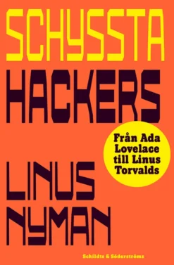 Schyssta hackers - från Ada Lovelace till Linus Torvalds