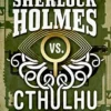 Sherlock Holmes vs. Cthulhu: The Adventure of the Deadly Dimensions