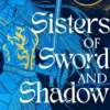 Sisters of Sword and Shadow