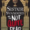 Sister Svangerd and the Not Quite Dead