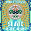 Slavic Ancient Origins: Stories Of People & Civilization