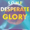 Some Desperate Glory