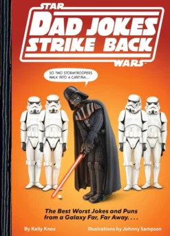 Star Wars Dad Jokes Strike Back: The Best Worst Jokes and Puns from a Galaxy...